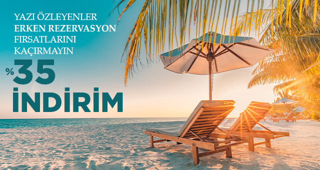 ERKEN REZERVASYON FIRSATI